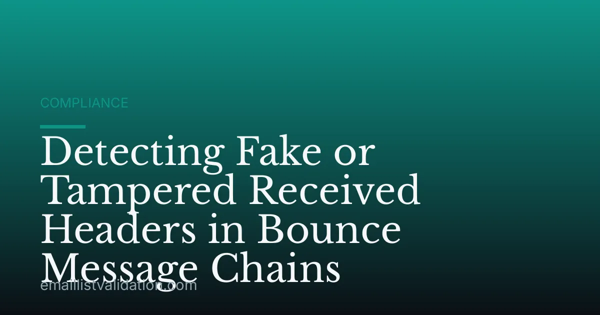 Detecting Fake or Tampered Received Headers in Bounce Message Chains