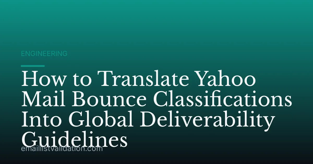How to Translate Yahoo Mail Bounce Classifications Into Global Deliverability Guidelines