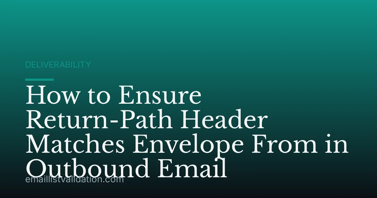 How to Ensure Return-Path Header Matches Envelope From in Outbound Email