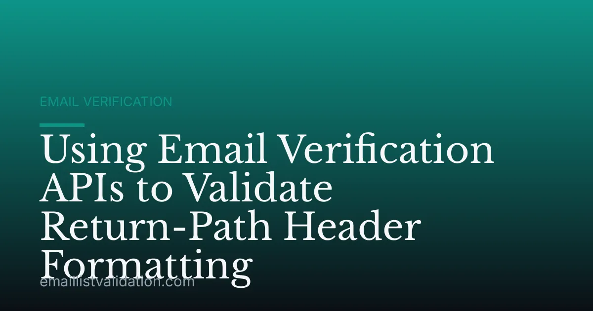 Using Email Verification APIs to Validate Return-Path Header Formatting