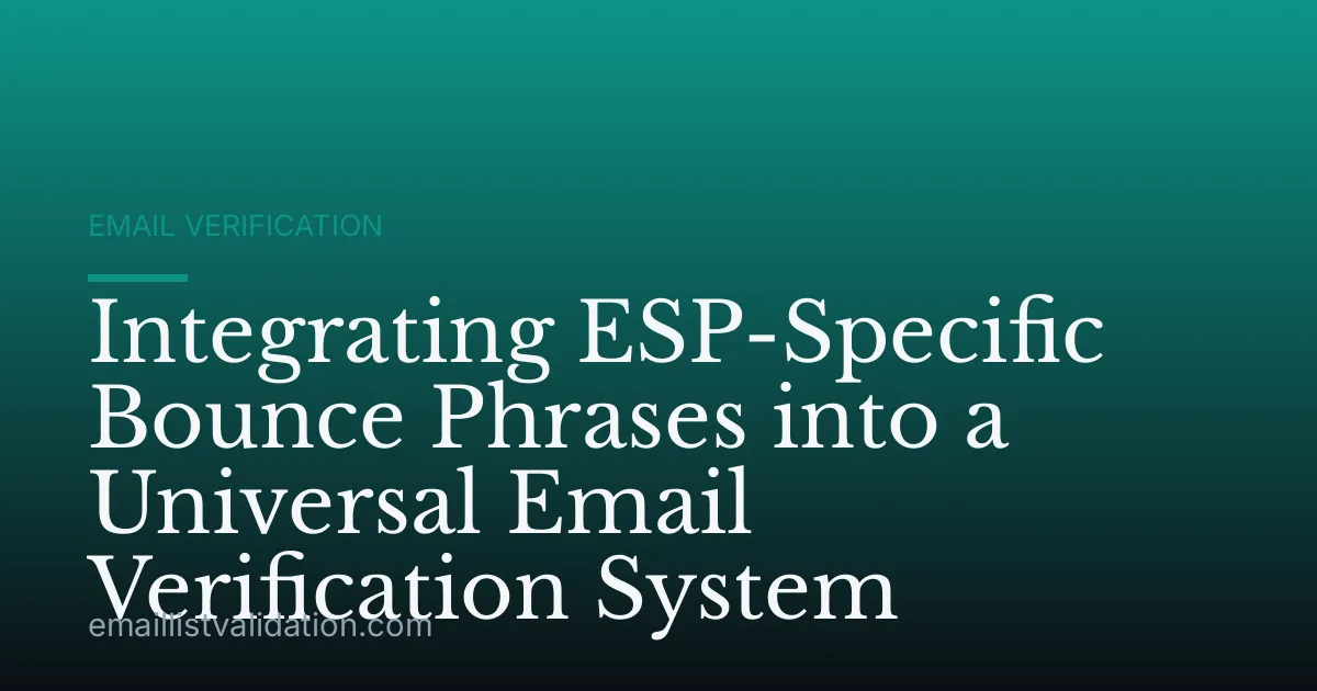 Integrating ESP-Specific Bounce Phrases into a Universal Email Verification System