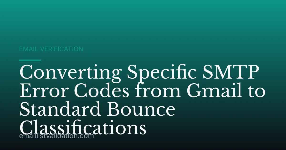 Converting Specific SMTP Error Codes from Gmail to Standard Bounce Classifications
