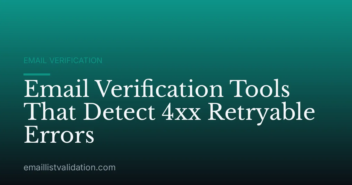 Email Verification Tools That Detect 4xx Retryable Errors