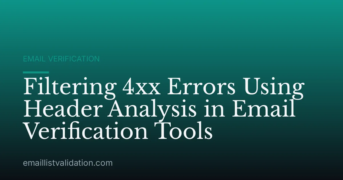 Filtering 4xx Errors Using Header Analysis in Email Verification Tools