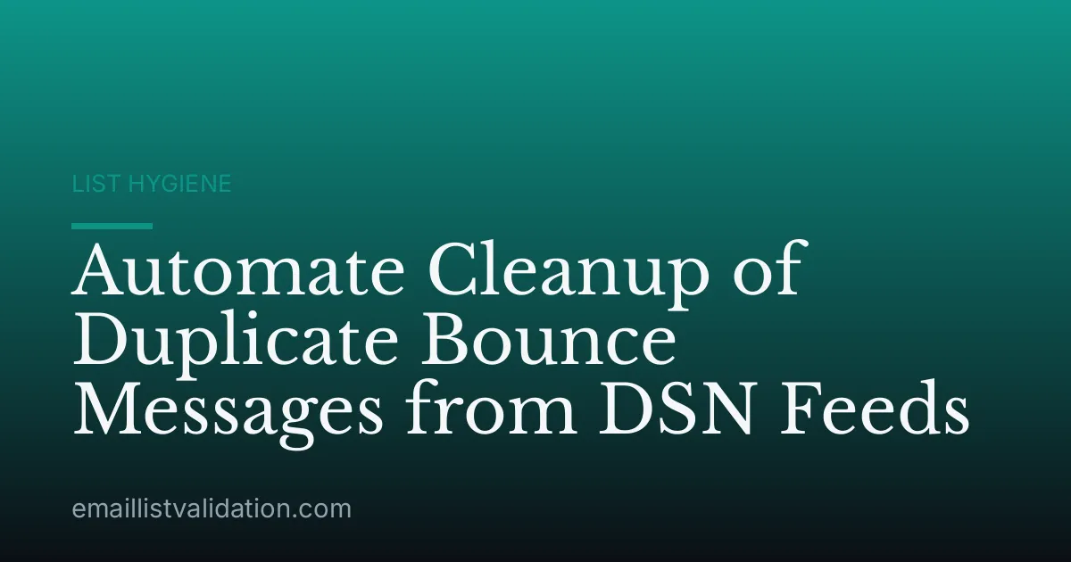 Automate Cleanup of Duplicate Bounce Messages from DSN Feeds