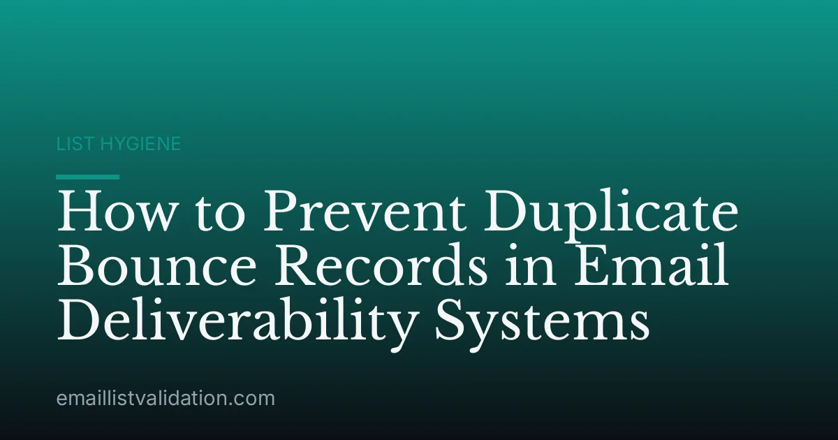 How to Prevent Duplicate Bounce Records in Email Deliverability Systems