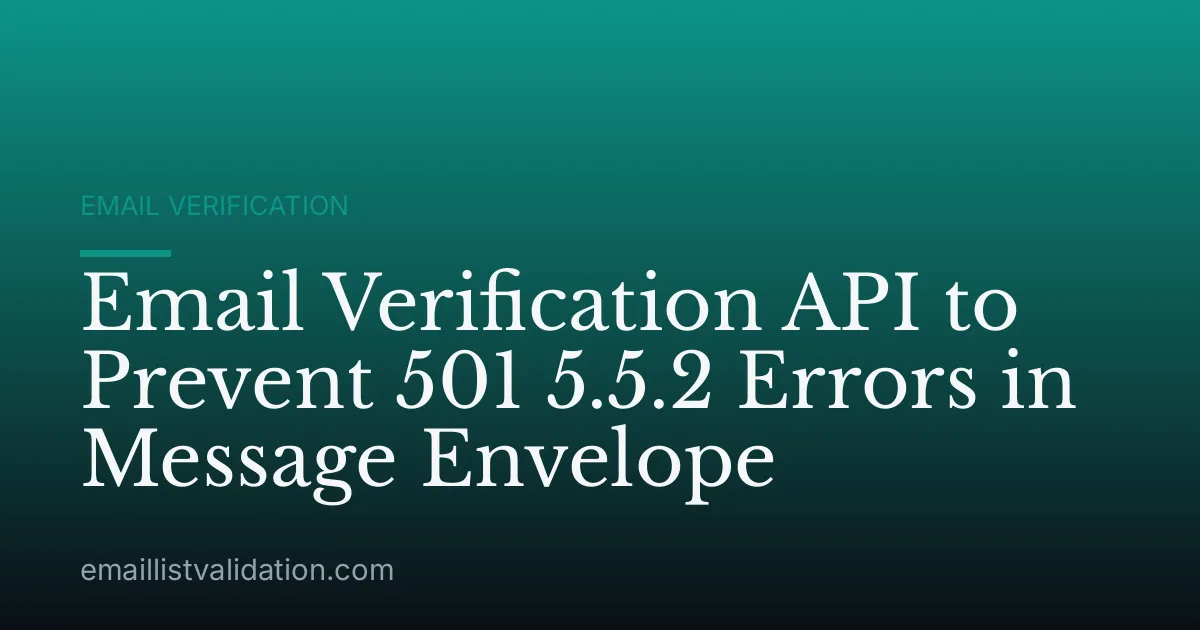 Email Verification API to Prevent 501 5.5.2 Errors in Message Envelope