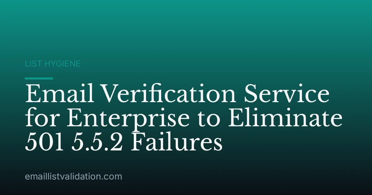 Email Verification Service for Enterprise to Eliminate 501 5.5.2 Failures
