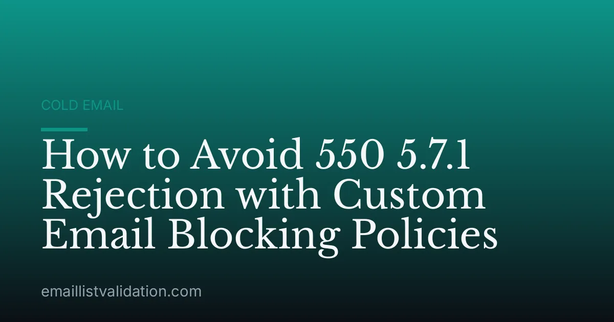 How to Avoid 550 5.7.1 Rejection with Custom Email Blocking Policies
