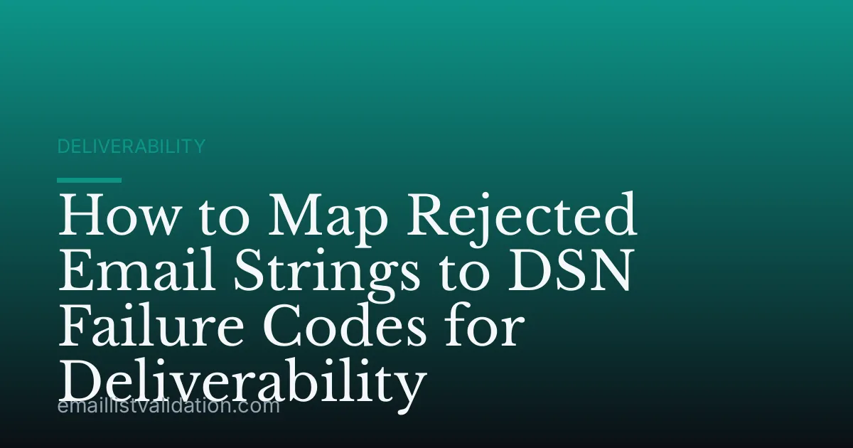 How to Map Rejected Email Strings to DSN Failure Codes for Deliverability