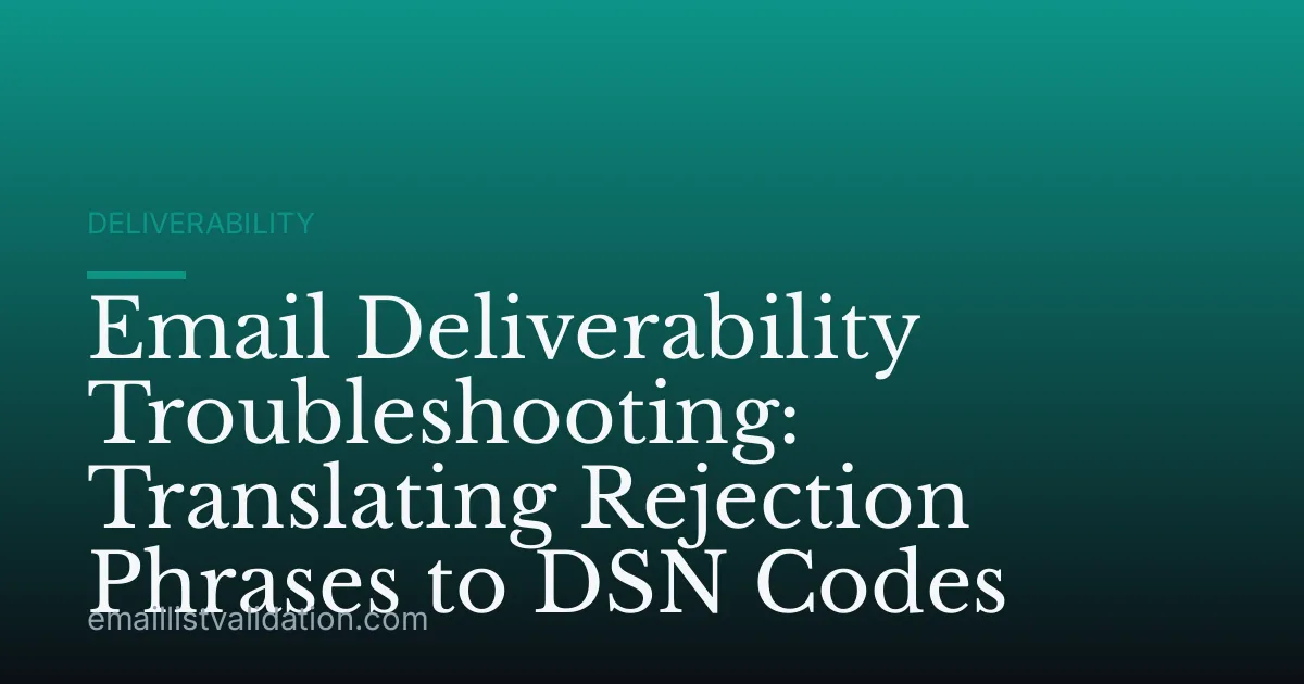 Email Deliverability Troubleshooting: Translating Rejection Phrases to DSN Codes