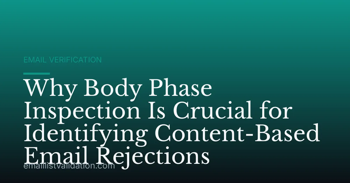 Why Body Phase Inspection Is Crucial for Identifying Content-Based Email Rejections