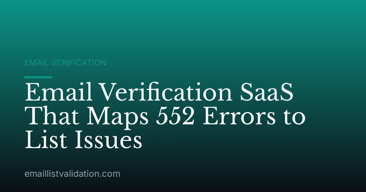 Email Verification SaaS That Maps 552 Errors to List Issues