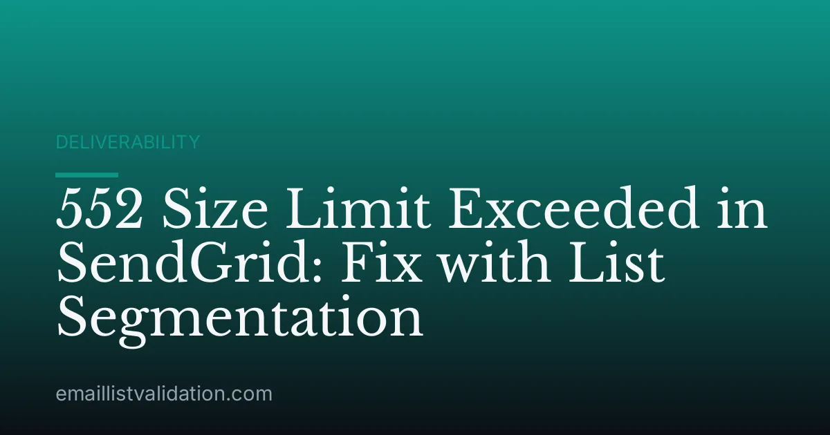 552 Size Limit Exceeded in SendGrid: Fix with List Segmentation