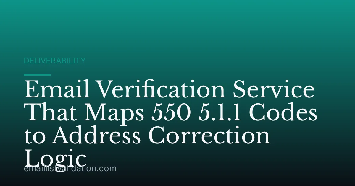 Email Verification Service That Maps 550 5.1.1 Codes to Address Correction Logic