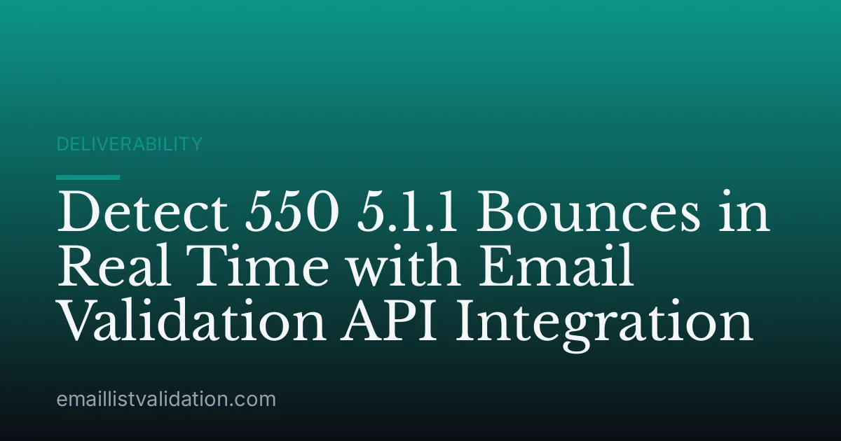 Detect 550 5.1.1 Bounces in Real Time with Email Validation API Integration