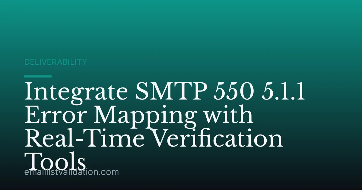 Integrate SMTP 550 5.1.1 Error Mapping with Real-Time Verification Tools