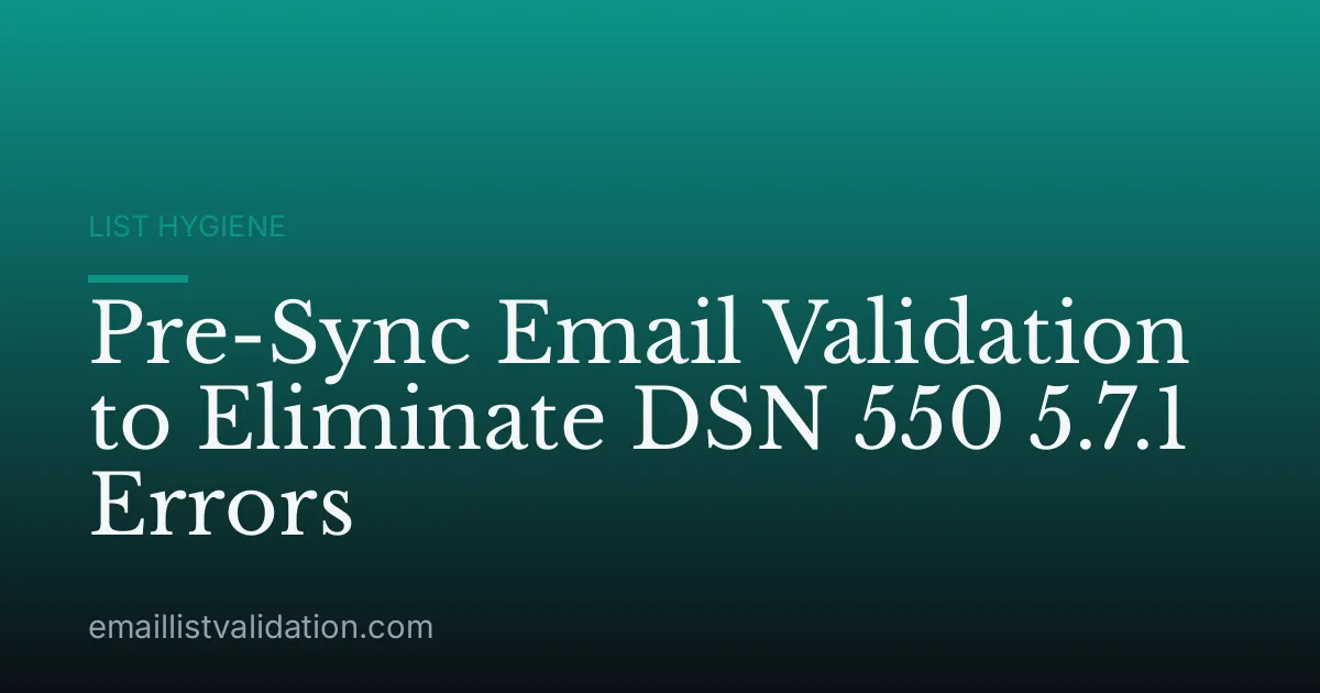 Pre-Sync Email Validation to Eliminate DSN 550 5.7.1 Errors