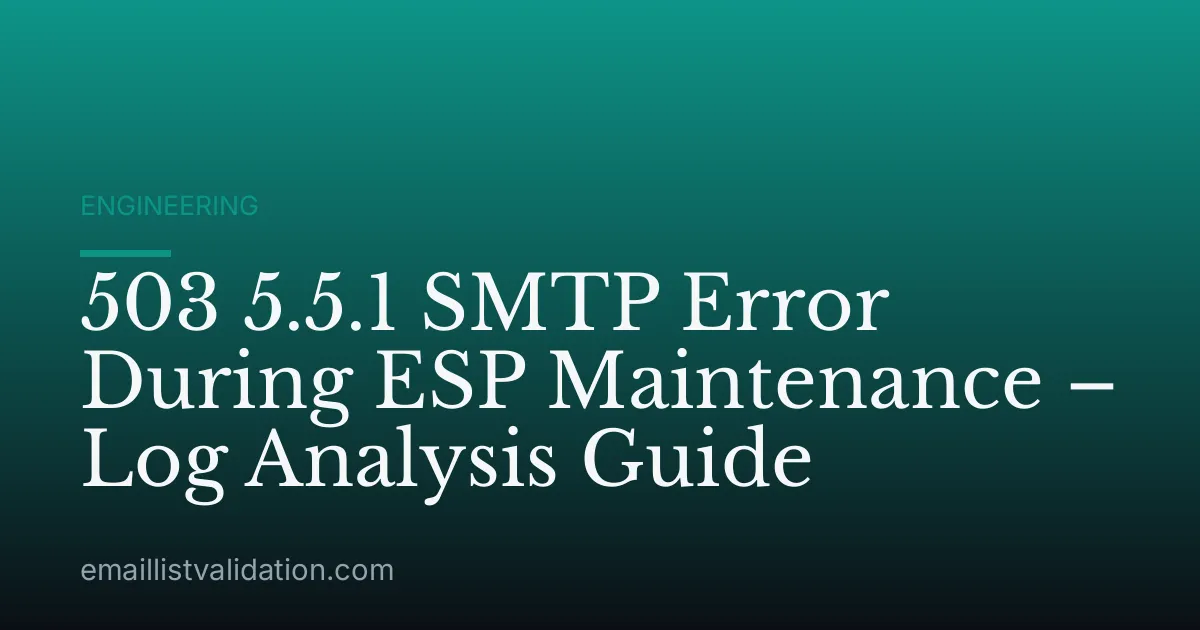 503 5.5.1 SMTP Error During ESP Maintenance – Log Analysis Guide