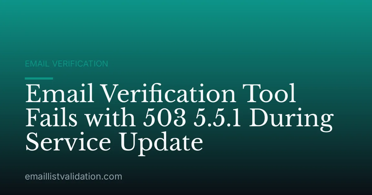 Email Verification Tool Fails with 503 5.5.1 During Service Update