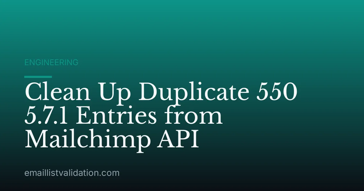 Clean Up Duplicate 550 5.7.1 Entries from Mailchimp API