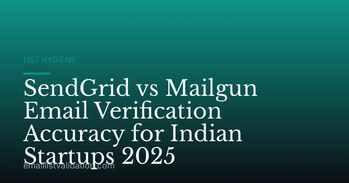 SendGrid vs Mailgun Email Verification Accuracy for Indian Startups 2025