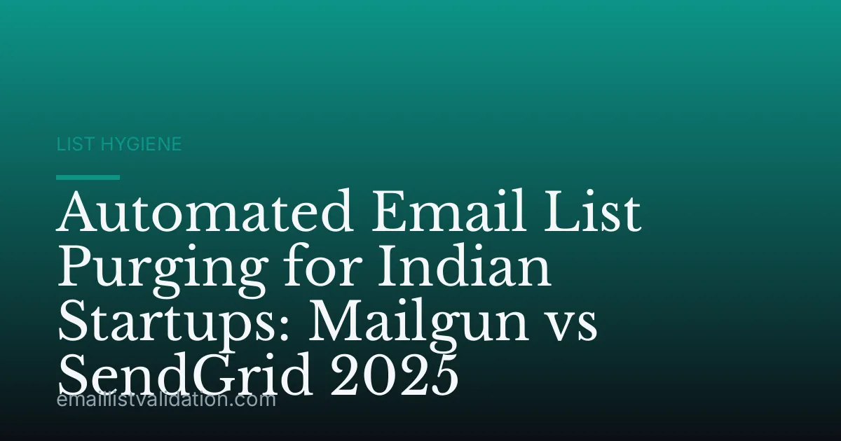 Automated Email List Purging for Indian Startups: Mailgun vs SendGrid 2025