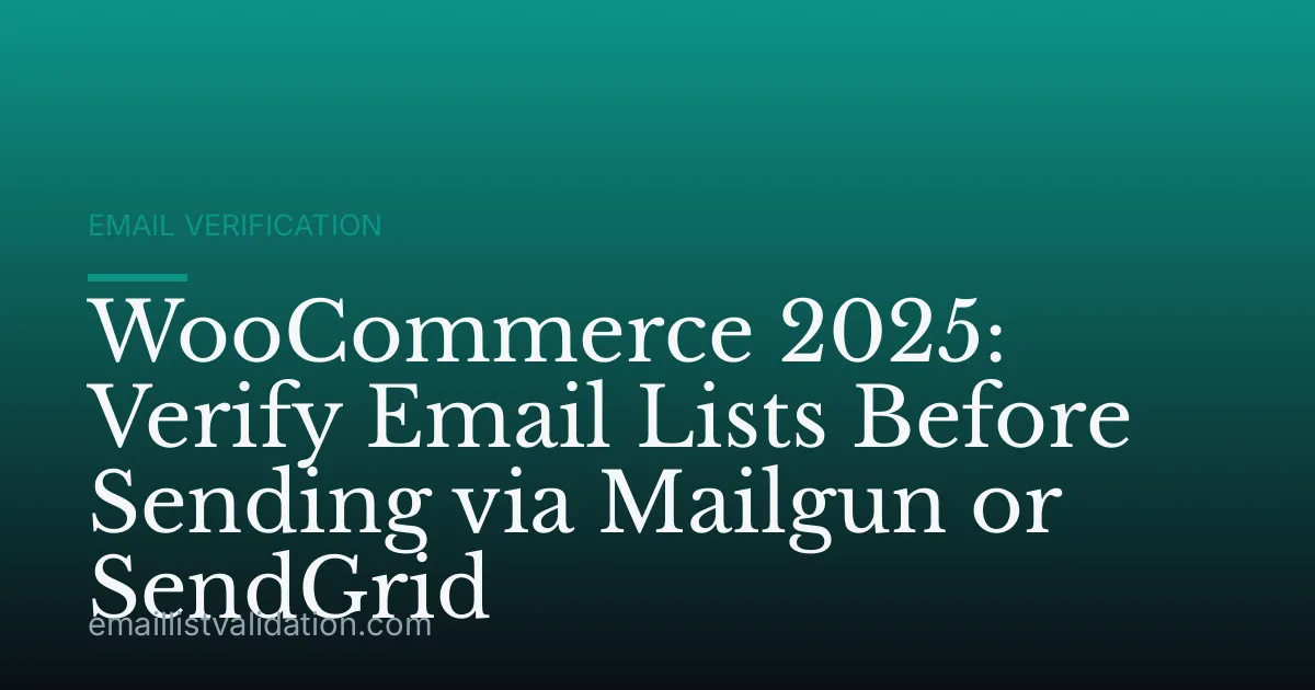 WooCommerce 2025: Verify Email Lists Before Sending via Mailgun or SendGrid