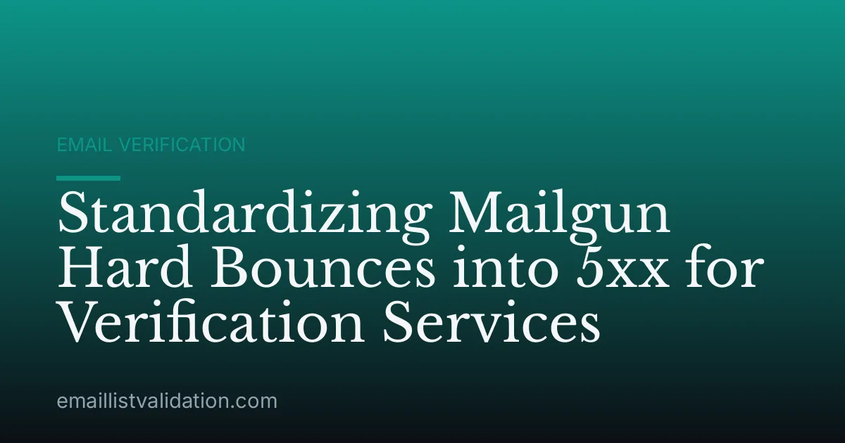 Standardizing Mailgun Hard Bounces into 5xx for Verification Services