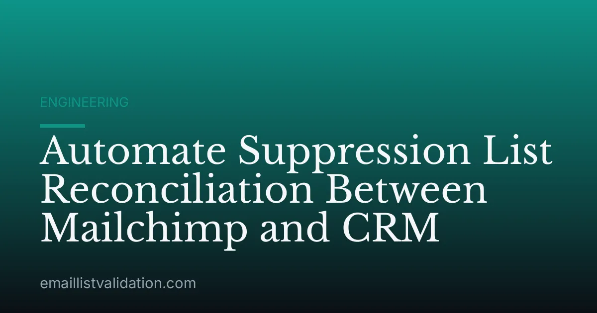 Automate Suppression List Reconciliation Between Mailchimp and CRM