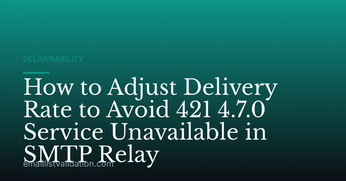 How to Adjust Delivery Rate to Avoid 421 4.7.0 Service Unavailable in SMTP Relay