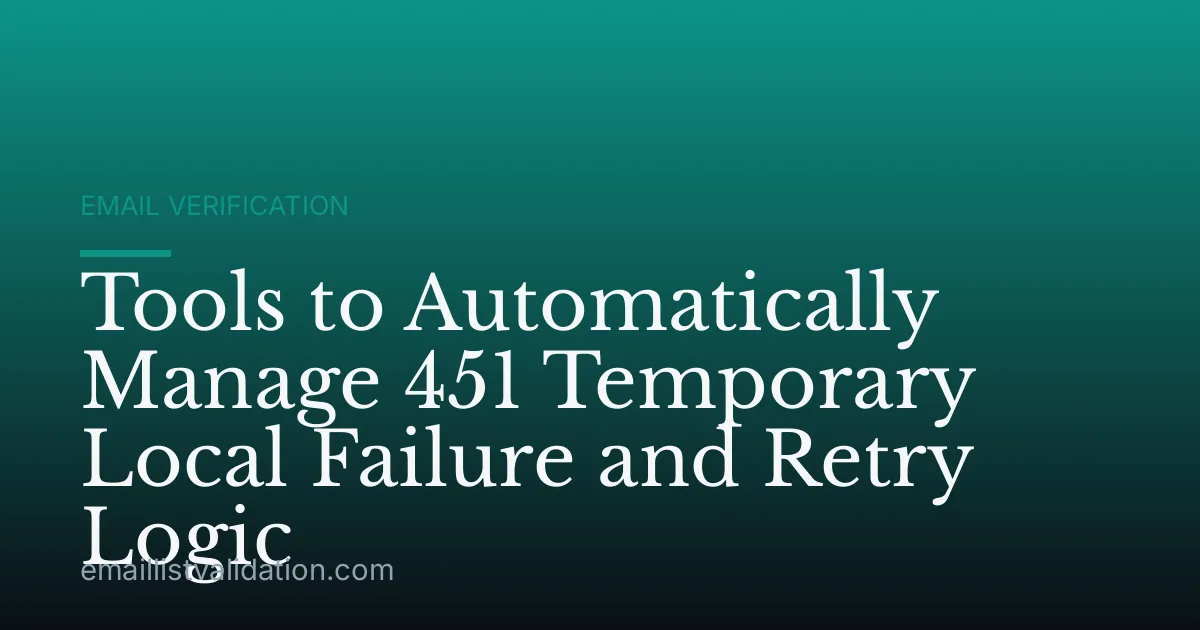 Tools to Automatically Manage 451 Temporary Local Failure and Retry Logic