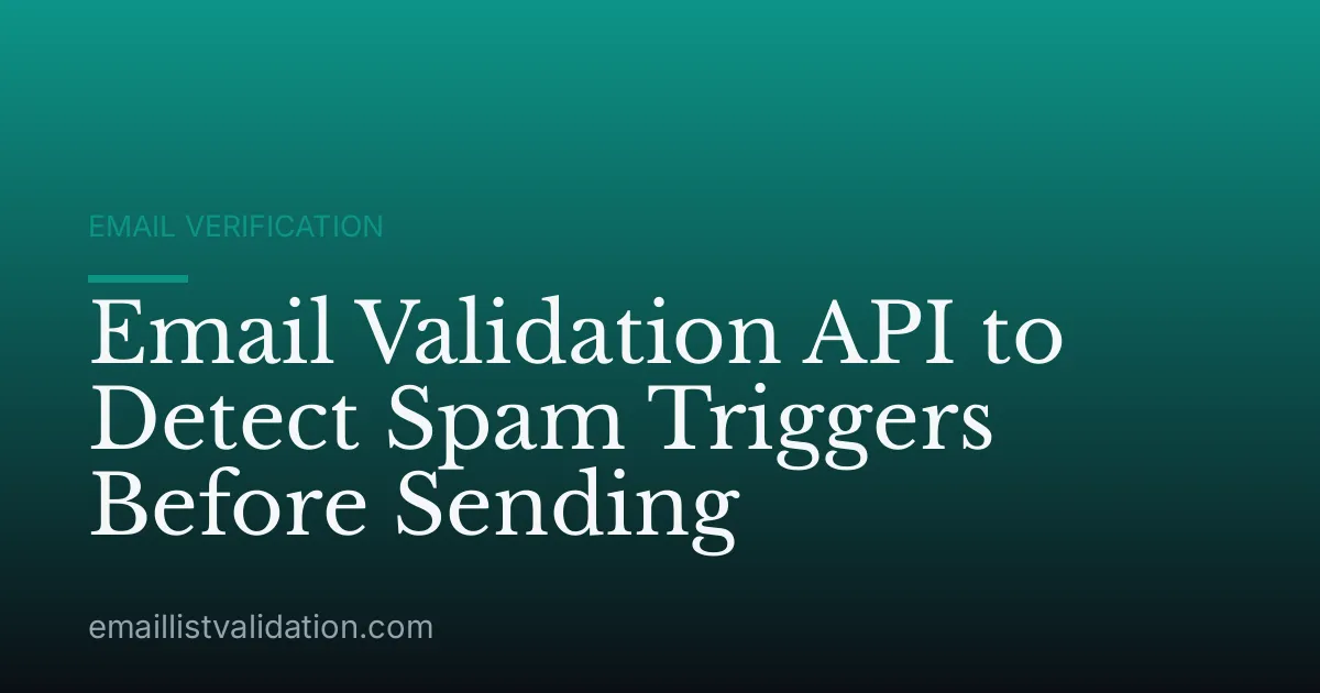 Email Validation API to Detect Spam Triggers Before Sending