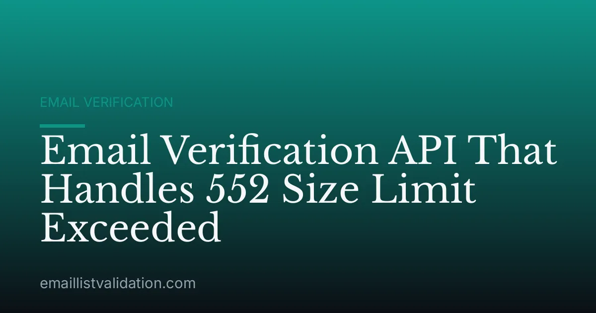 Email Verification API That Handles 552 Size Limit Exceeded