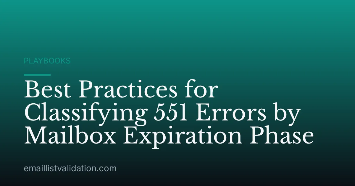 Best Practices for Classifying 551 Errors by Mailbox Expiration Phase
