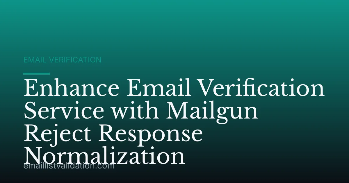 Enhance Email Verification Service with Mailgun Reject Response Normalization