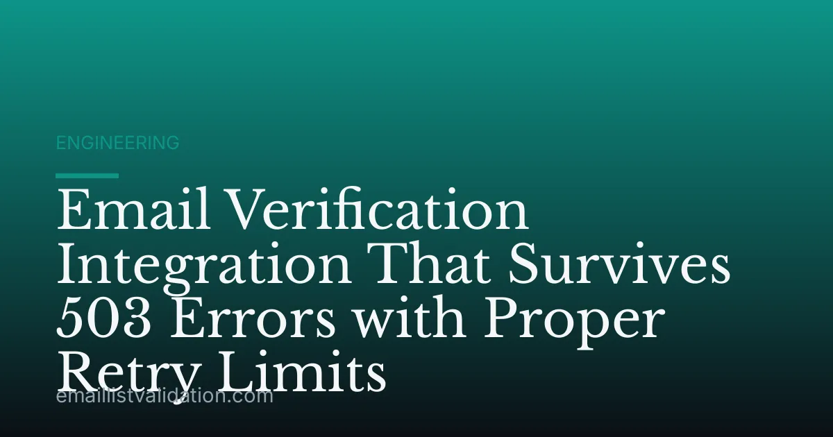 Email Verification Integration That Survives 503 Errors with Proper Retry Limits