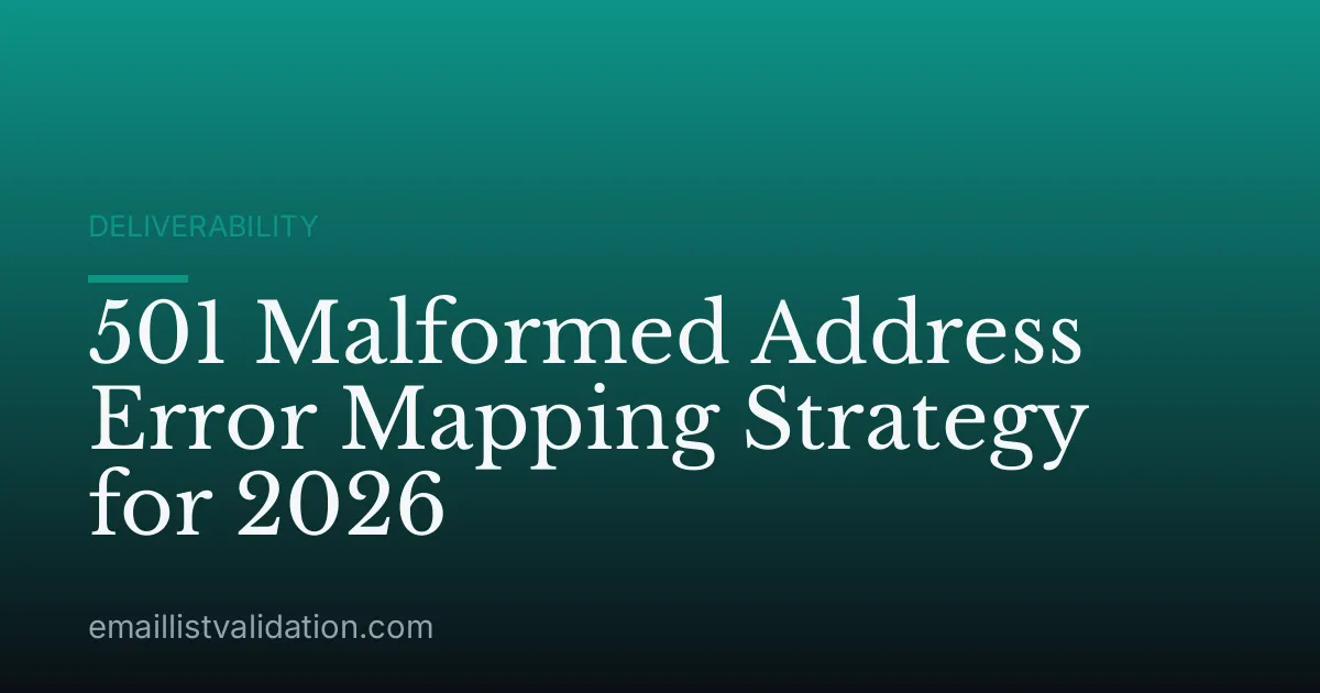 501 Malformed Address Error Mapping Strategy for 2026