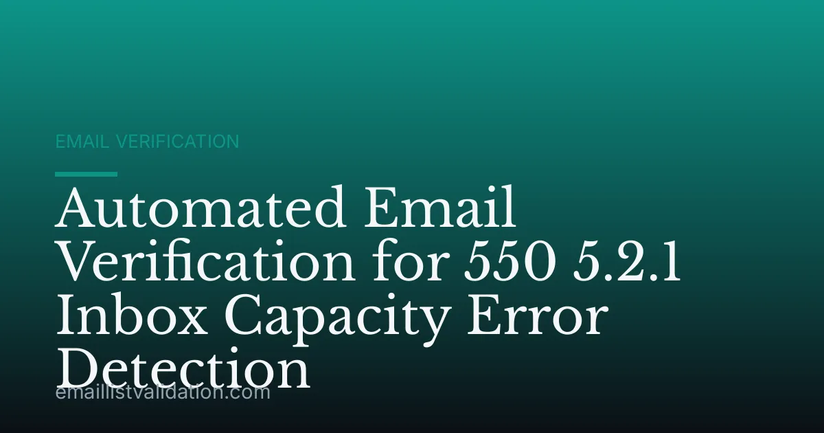 Automated Email Verification for 550 5.2.1 Inbox Capacity Error Detection
