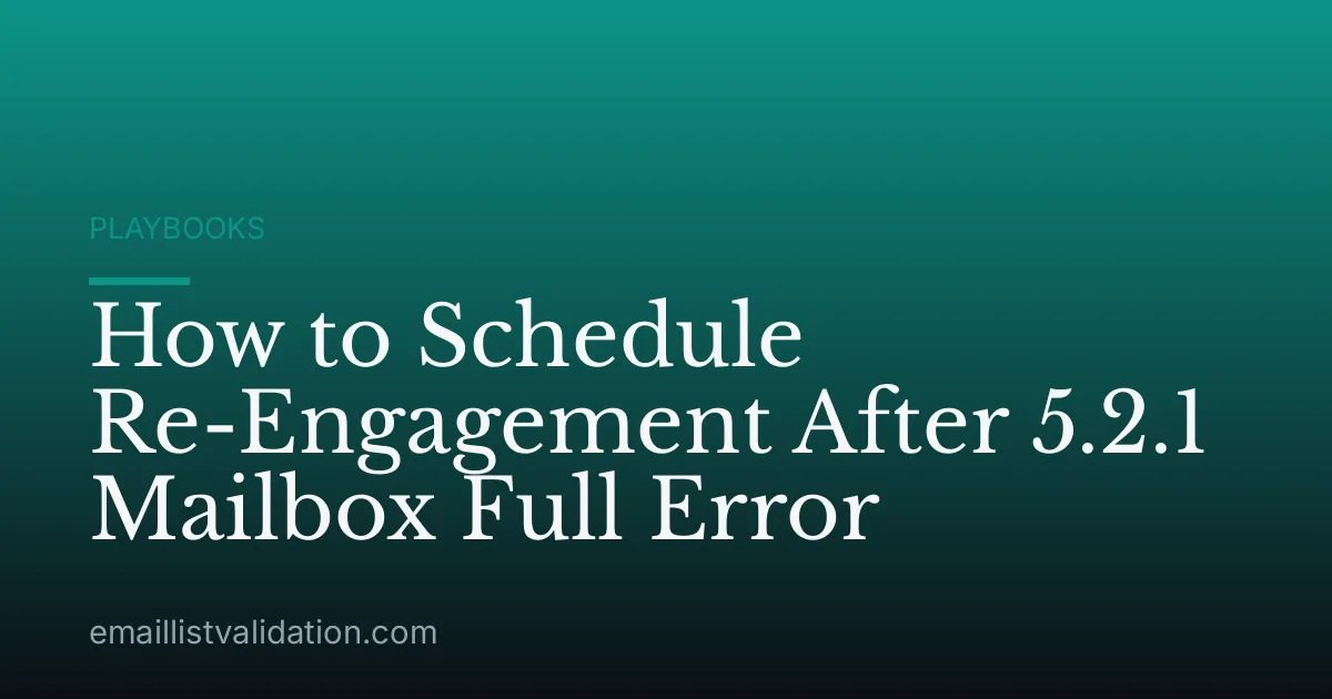 How to Schedule Re-Engagement After 5.2.1 Mailbox Full Error