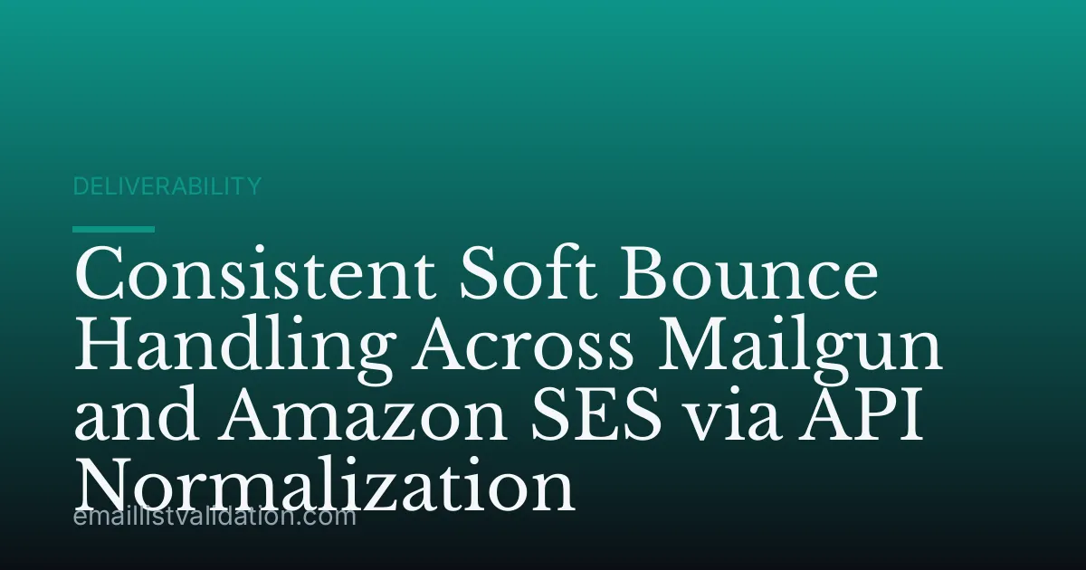 Consistent Soft Bounce Handling Across Mailgun and Amazon SES via API Normalization