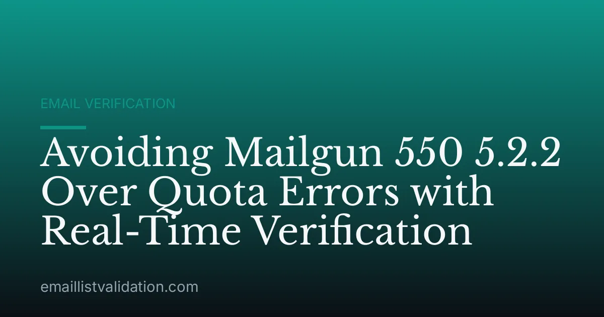Avoiding Mailgun 550 5.2.2 Over Quota Errors with Real-Time Verification