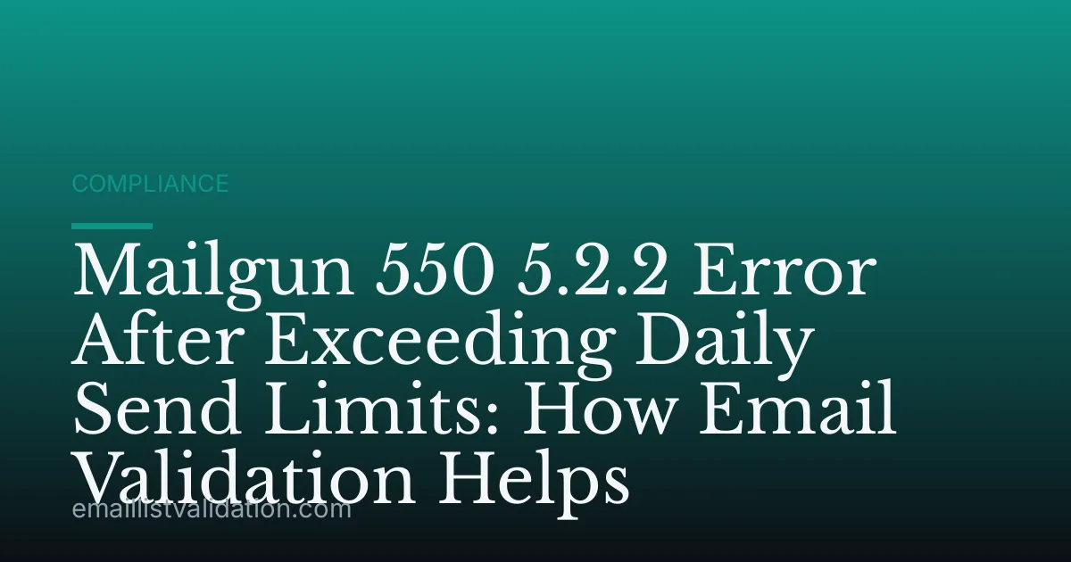 Mailgun 550 5.2.2 Error After Exceeding Daily Send Limits: How Email Validation Helps