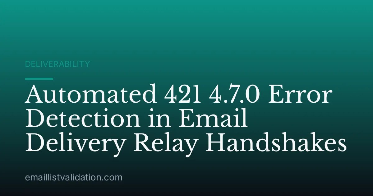 Automated 421 4.7.0 Error Detection in Email Delivery Relay Handshakes