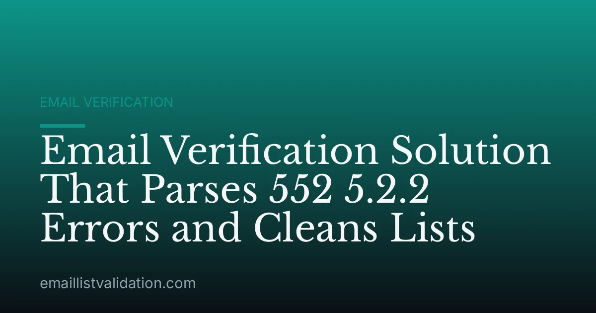 Email Verification Solution That Parses 552 5.2.2 Errors and Cleans Lists