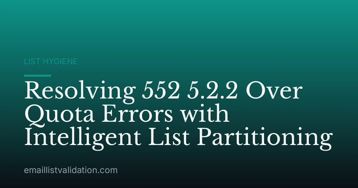 Resolving 552 5.2.2 Over Quota Errors with Intelligent List Partitioning