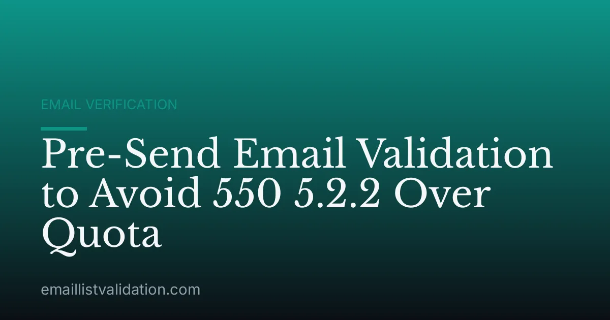 Pre-Send Email Validation to Avoid 550 5.2.2 Over Quota