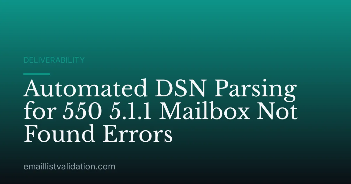 Automated DSN Parsing for 550 5.1.1 Mailbox Not Found Errors