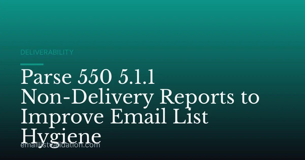 Parse 550 5.1.1 Non-Delivery Reports to Improve Email List Hygiene