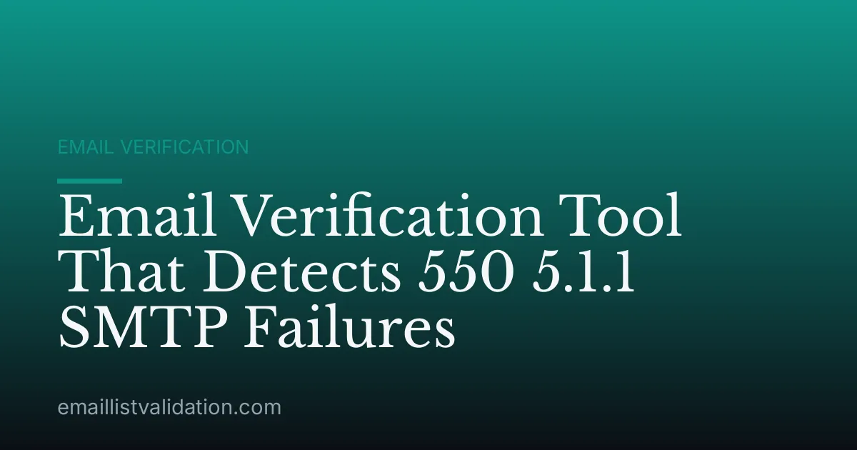 Email Verification Tool That Detects 550 5.1.1 SMTP Failures